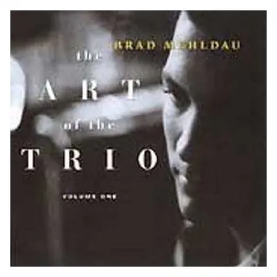 CD Brad Mehldau: The Art Of The Trio - Volume One