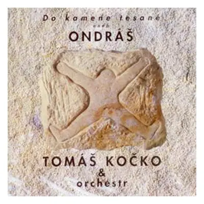 CD Tomáš Kočko & Orchestr: Do Kamene Tesané Aneb Ondráš