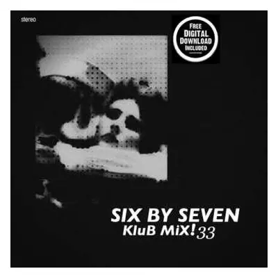 2LP Six By Seven: Klub Mix! 33 LTD