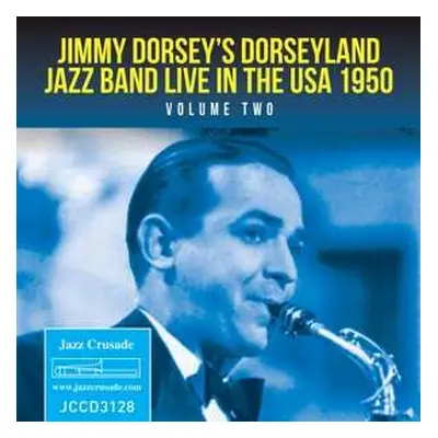 CD Jimmy Dorsey And His Original "Dorseyland" Jazz Band: Live In The USA 1950 Volume Two