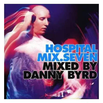 CD Danny Byrd: Hospital Mix.Seven