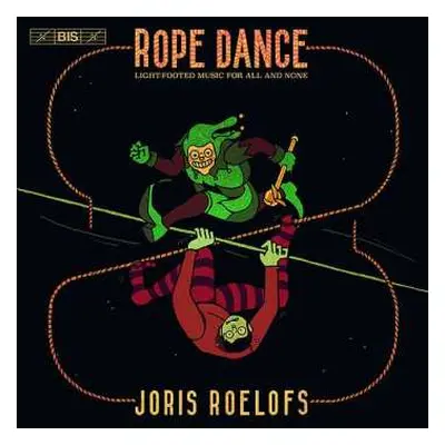 SACD Joris Roelofs: Rope Dance: Light-Footed Music For All And None