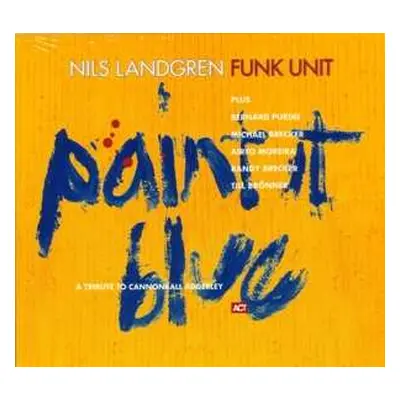 2LP Nils Landgren Funk Unit: Paint It Blue (A Tribute To Cannonball Adderley)