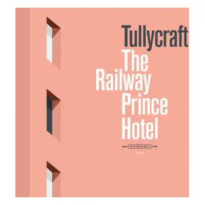 CD Tullycraft: The Railway Prince Hotel