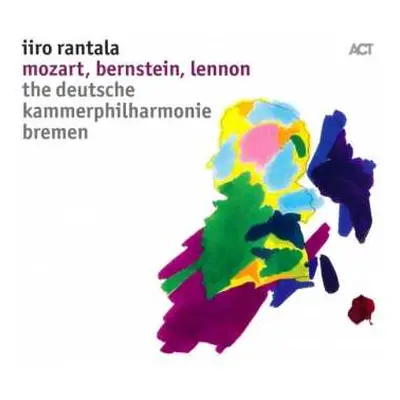 CD Iiro Rantala: Mozart, Bernstein, Lennon DIGI