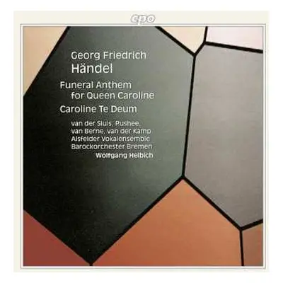 CD Georg Friedrich Händel: Funeral Anthem For Queen Caroline / Caroline Te Deum