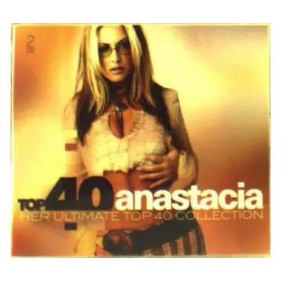 2CD Anastacia: Top 40 Anastacia (Her Ultimate Top 40 Collection)