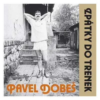 CD Pavel Dobeš: Zpátky Do Trenek