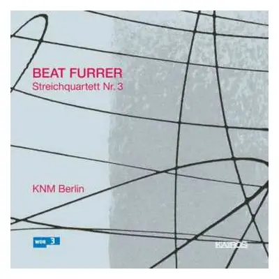 CD Beat Furrer: Streichquartett Nr. 3