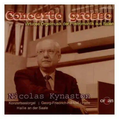 CD Nicolas Kynaston: Concerto Grosso (Virtuose Orgelmusik der Postromantik aus Italien)