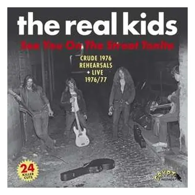 2LP The Real Kids: See You On The Street Tonite (Crude 1976 Rehearsals + Live 1976/77)