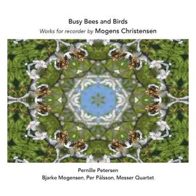 CD Bjarke Mogensen: Busy Bees And Birds (Works For Recorder By Mogens Christensen)