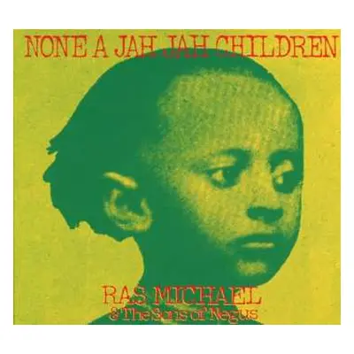 2CD Ras Michael & The Sons Of Negus: None A Jah Jah Children