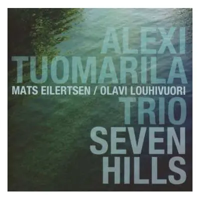 CD Alexi Tuomarila Trio: Seven Hills