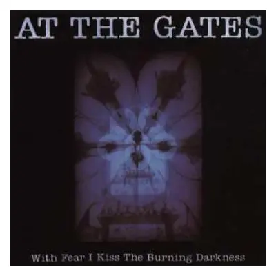 CD At The Gates: With Fear I Kiss The Burning Darkness