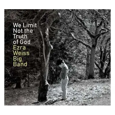 CD Ezra Weiss Big Band: We Limit Not The Truth Of God