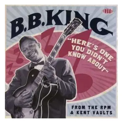 CD B.B. King: "Here's One You Didn't Know About" From The RPM & Kent Vaults