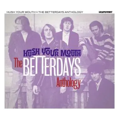 2CD The Betterdays: Hush Your Mouth - The Betterdays Anthology