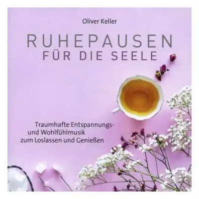 CD Oliver Keller: Ruhepausen Für Die Seele