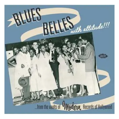 CD Various: Blues Belles With Attitude!!!! ... From The Vaults Of Modern Records Of Hollywood