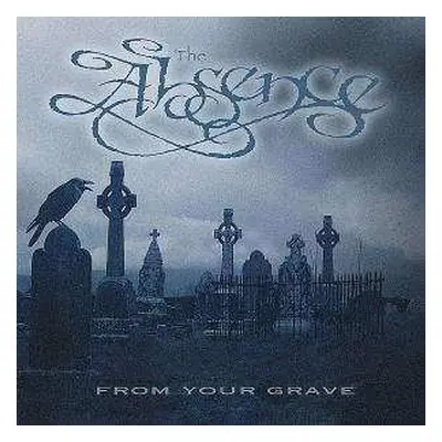 CD The Absence: From Your Grave