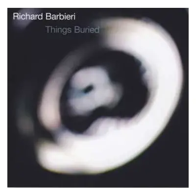 CD Richard Barbieri: Things Buried