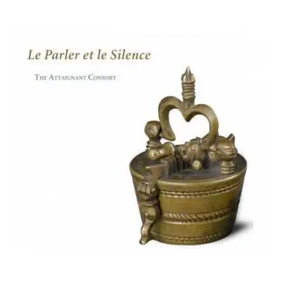 CD The Attaignant Consort: Le Parler et le Silence