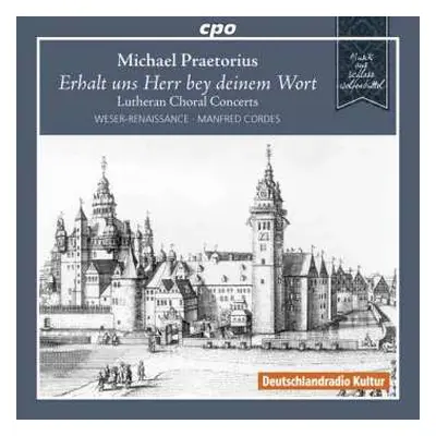 CD Michael Praetorius: Erhalt Uns Herr Bey Deinem Wort - Lutherische Choralkonzerte