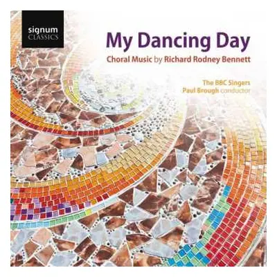 CD BBC Singers: My Dancing Day (Choral Music By Richard Rodney Bennett)