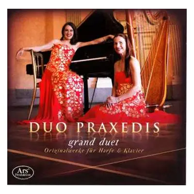 2CD Duo Praxedis: Grand Duet: Originalwerke Für Harfe & Klavier