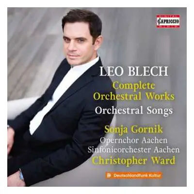 CD Leo Blech: Sämtliche Orchesterwerke & Orchesterlieder