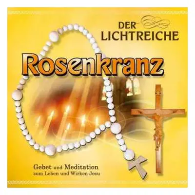 CD Gebetsrunde Bad Zell: Der Lichtreiche Rosenkranz