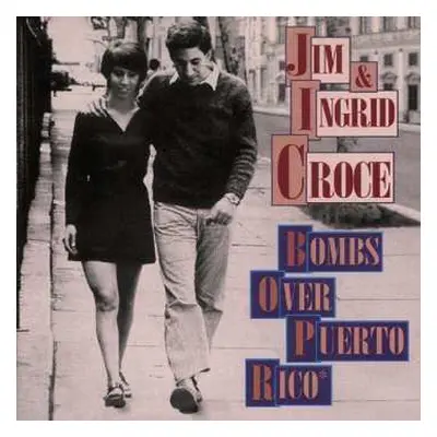 CD Jim & Ingrid Croce: Bombs Over Puerto Rico