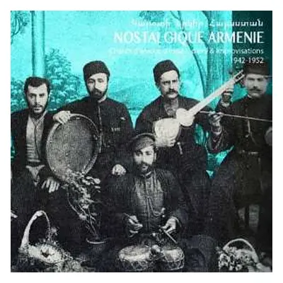 CD Various: Nostalgique Armenie : Chants D'Amour, D'Espoir, D'Exil & Improvisations 1942-1952