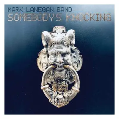 LP Mark Lanegan: Somebody's Knocking