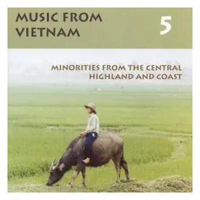 CD Various: Music From Vietnam 5 - Minorities From The Central Highland And Coast