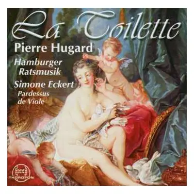 CD Pierre Hugard: La Toilette-suiten Nr.1-4