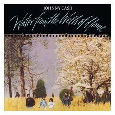 LP Johnny Cash: Water From The Wells Of Home