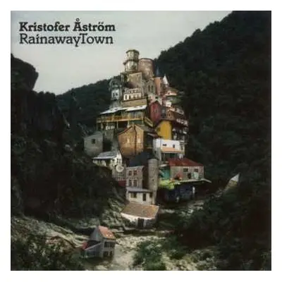 LP Kristofer Åström: RainawayTown LTD | CLR