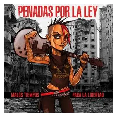 LP Penadas Por La Ley: Malos Tiempos Para La Libertad CLR