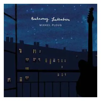 LP Mikkel Ploug: Balcony Lullabies