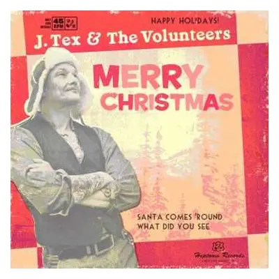 CD J. Tex & The Volunteers: Santa Comes 'Round / What Did You See