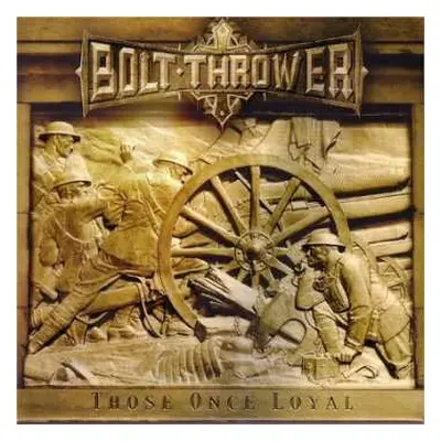 CD Bolt Thrower: Those Once Loyal