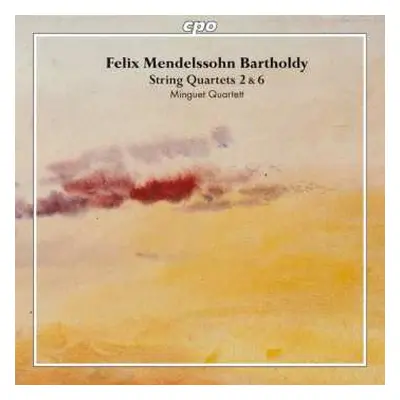 CD Felix Mendelssohn-Bartholdy: String Quartets 2 & 6