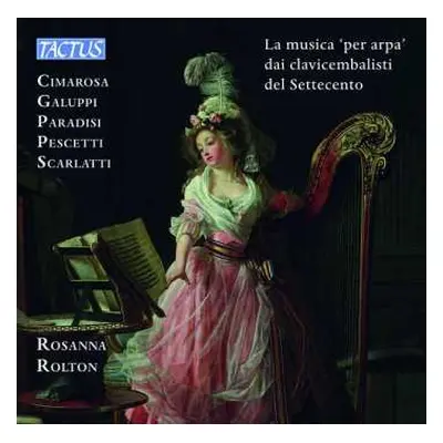 CD Domenico Scarlatti: Rosanna Rolton - La "musica Per Arpa" Dai Clavicembalisti Del Settecento