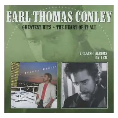 CD Earl Thomas Conley: Greatest Hits + The Heart Of It All