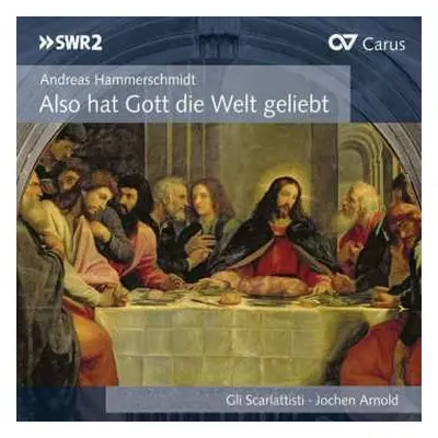 CD Andreas Hammerschmidt: Also Hat Gott Die Welt Geliebet