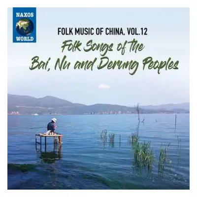 CD Bai: Folk Songs Of The Bai, Nu And Derung Peoples