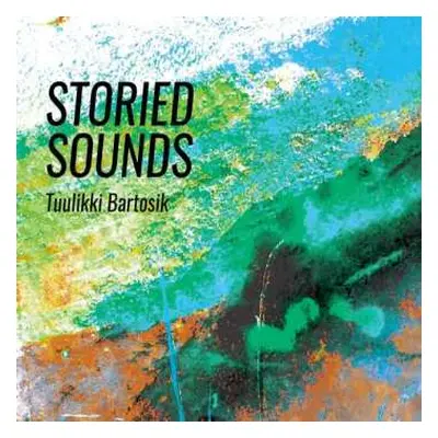 CD Tuulikki Bartosik: Storied Sounds