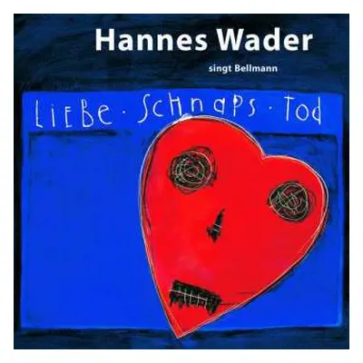 CD Reinhard Mey & Klaus Hoffmann Hannes Wader: Liebe, Schnaps, Tod - Wader Singt Bellmann